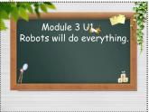 四年级英语下册课件-Module 3 Unit 1 Robots will do everying.（1）-外研版（三起）