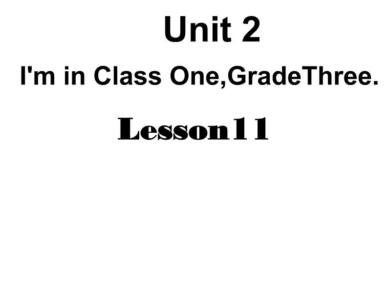 人教精通版小学英语三下 Unit2 I'm in Class One,Grade Three.（Lesson11) 课件01