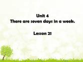 人教精通版小學英語四下 Unit4 There are seven days in a week.(Lesson21) 課件