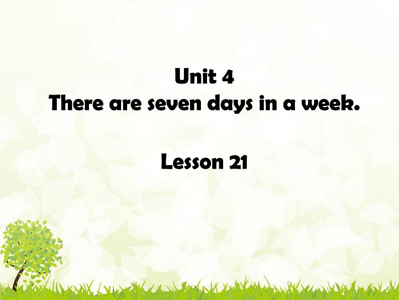 人教精通版小学英语四下 Unit4 There are seven days in a week.(Lesson21) 课件01