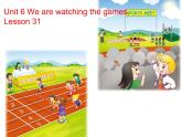 人教精通版小学英语五下 Unit6 We are watching the games.(Lesson31) 课件