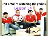 人教精通版小学英语五下 Unit6 We are watching the games.(Lesson34) 课件