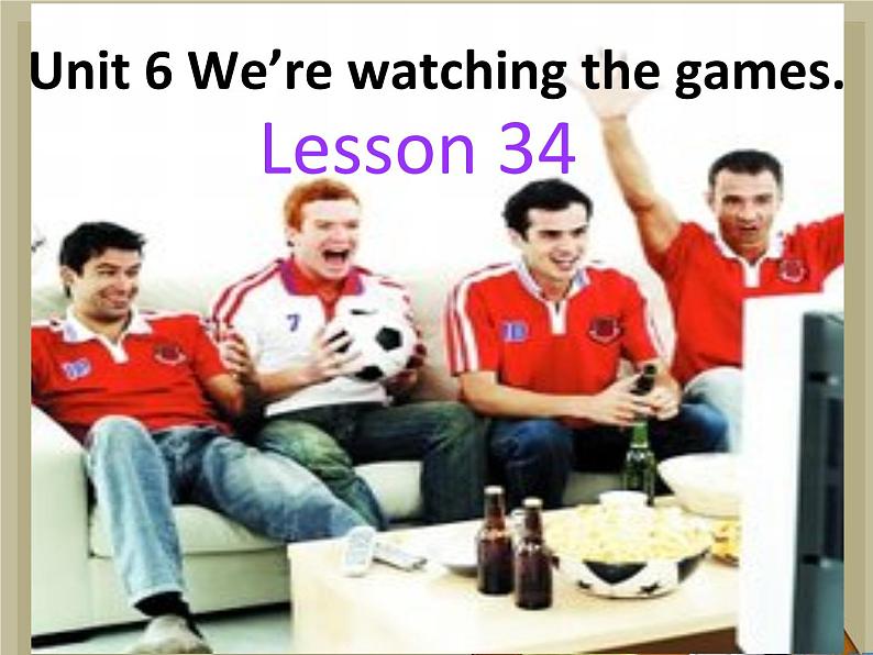 人教精通版小学英语五下 Unit6 We are watching the games.(Lesson34) 课件01