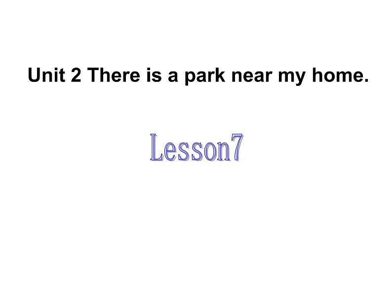 人教精通版小学英语六下 Unit2 There is a park near my home.(Lesson7) 课件01