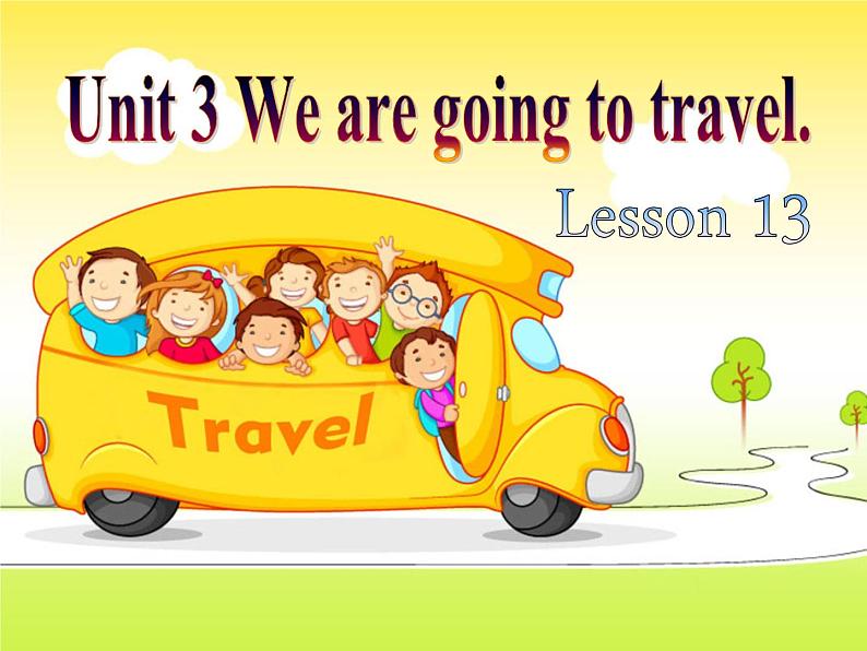 人教精通版小学英语六下 Unit3 We are going to travel.(Lesson13) 课件01