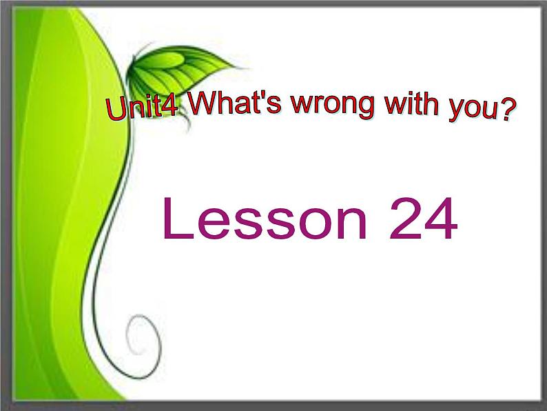 人教精通版小学英语五下 Unit4 What's wrong with you？(Lesson24) 课件01