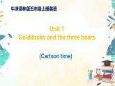 小学英语五年级上册-Unit 1 Goldilocks and three bears 4.carton time（课件+练习）译林版（三起）