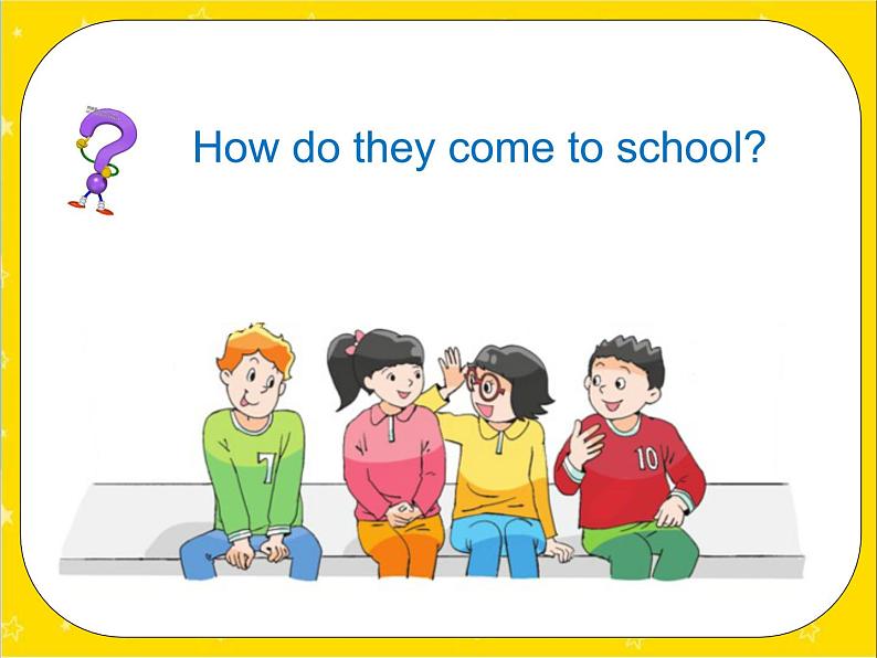 译林版小学英语五下 Unit2 How do you come to school？(第1课时) 课件第4页