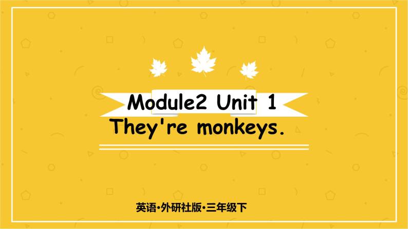 Module 2  Unit 1 They are monkeys.  课件PPT+音视频素材01