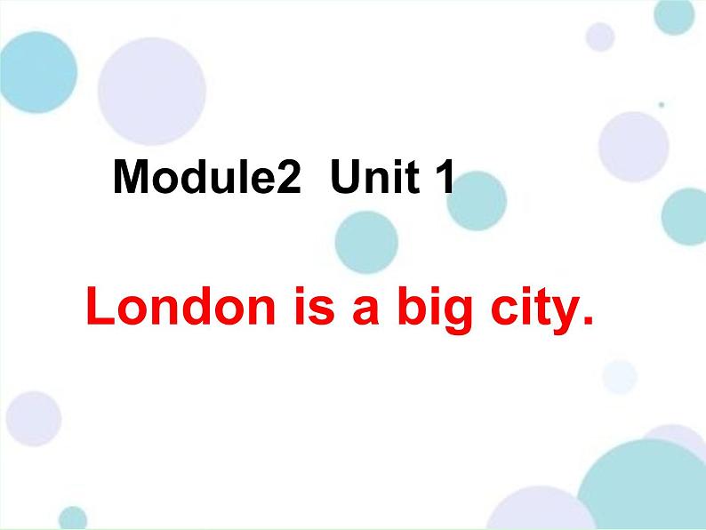 外研版（三起）小学英语四下 M2 U1 London is a big city. 课件01