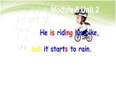 外研版（三起）小学英语六下 Module5 Unit2 He's riding his bike,but it starts to rain. 课件