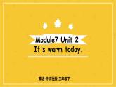 Module 7  Unit 2 It’s warm today.  课件PPT+音视频素材