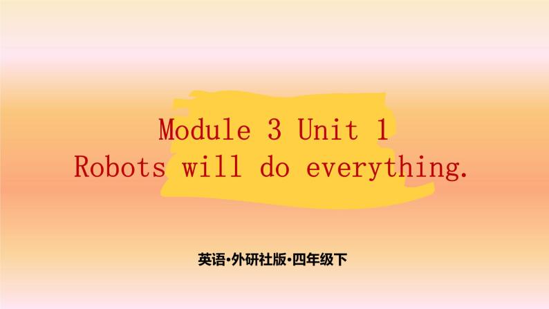Module 3  Unit 1 Robots will do everything.  课件PPT+音视频素材01