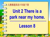 人教精通版小学英语六下 Unit2 There is a park near my home.(Lesson8) 课件