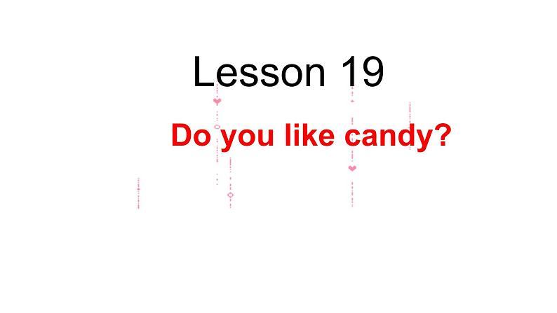 人教精通版小学英语三下 Unit4 Do you like candy？(Lesson19) 课件01