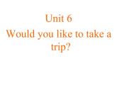 人教精通版小学英语四下 Unit6 Would you like to take a trip？(Lesson31) 课件