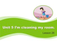 小学Unit 5 I’m cleaning my room.Lesson 28课文内容课件ppt