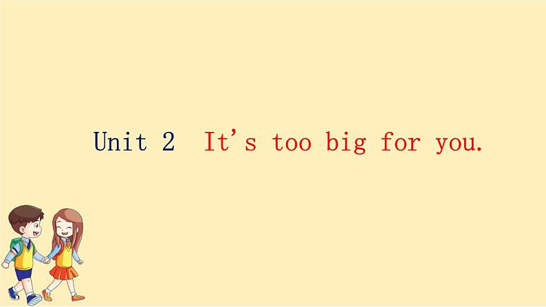 Module 5 Unit 2　It 's too big for you.第2页