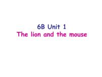 英语Unit 1 The lion and the mouse评课课件ppt