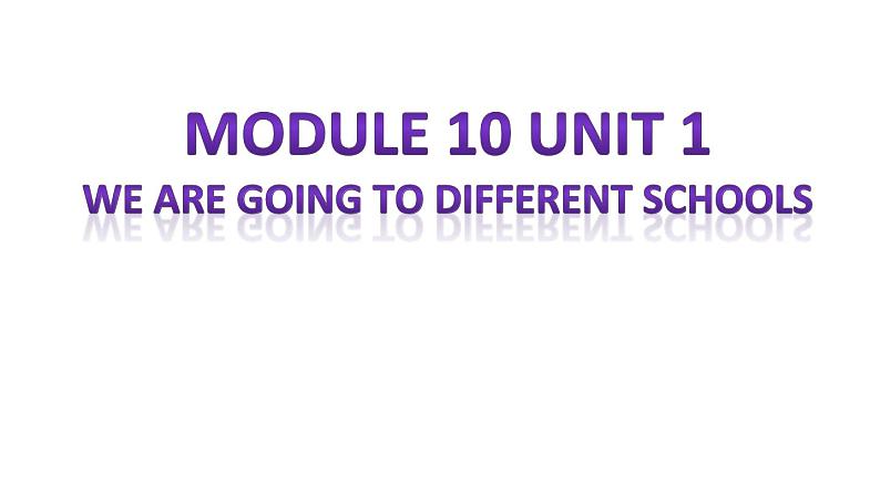 外研版（三起）小学英语六下 Module10 Unit1 We're going to different schools. 课件01