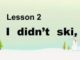 鲁科版（五四制）小学英语五下 1.2 I didn't ski. 课件