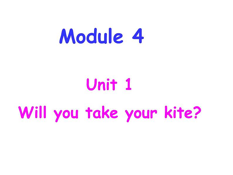 外研版（三起）小学英语四下 M4 U1 Will you take your kite？ 课件01