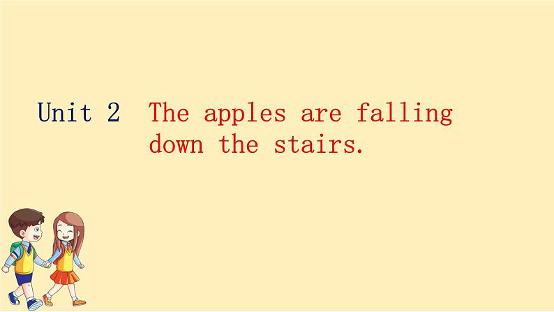 Module 4 Unit 2 The apples are falling down the stairs.  课件PPT+练习课件+音视频素材02