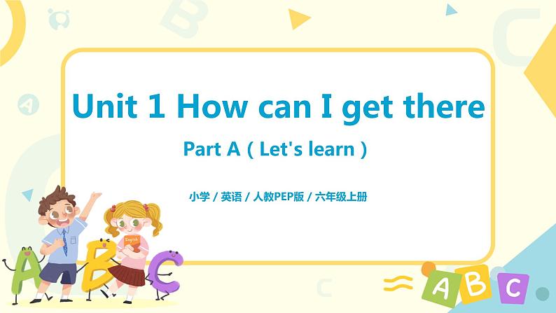 人教版PEP六上《Unit 1 How can I get there PA （Let's learn）》课件+教学设计+素材01