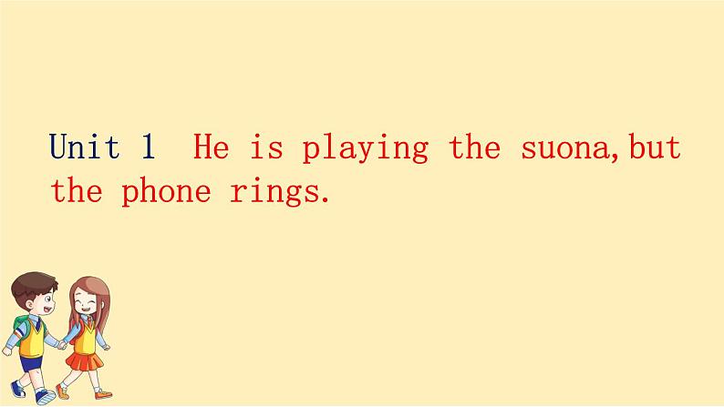 Module 5 Unit 1 He is playing the suona,but the phone rings.  课件PPT+练习课件+音视频素材02