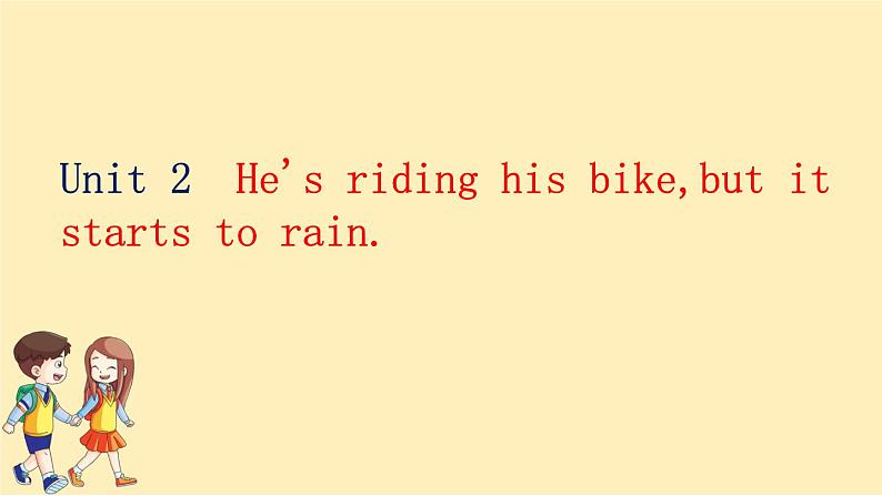 Module 5 Unit 2 He's riding his bike,but it starts to rain.  课件PPT+练习课件+音视频素材02