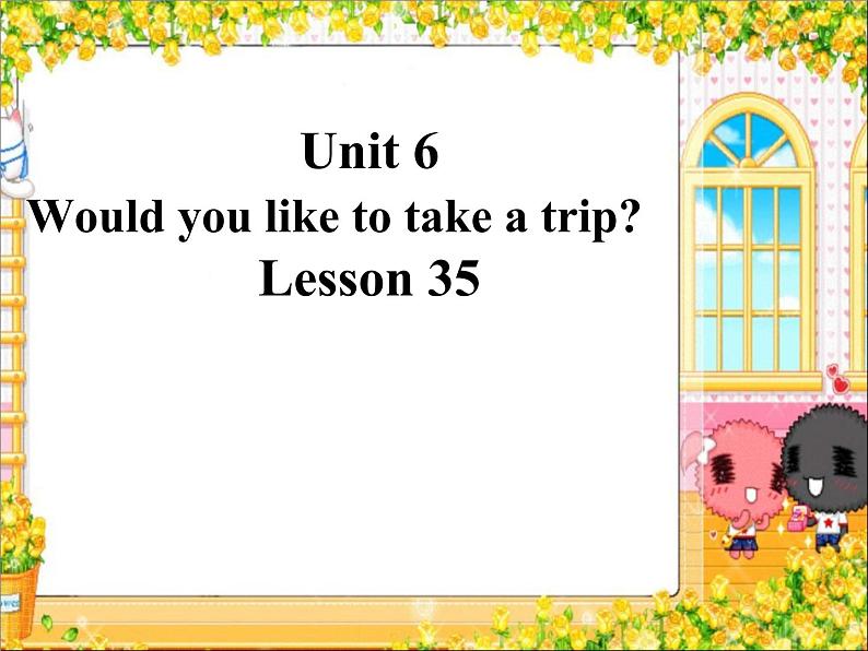 人教精通版小学英语四下 Unit6 Would you like to take a trip？(Lesson35) 课件第1页