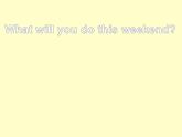 人教精通版小学英语四下 Unit5 What will you do this weekend？(Lesson28) 课件