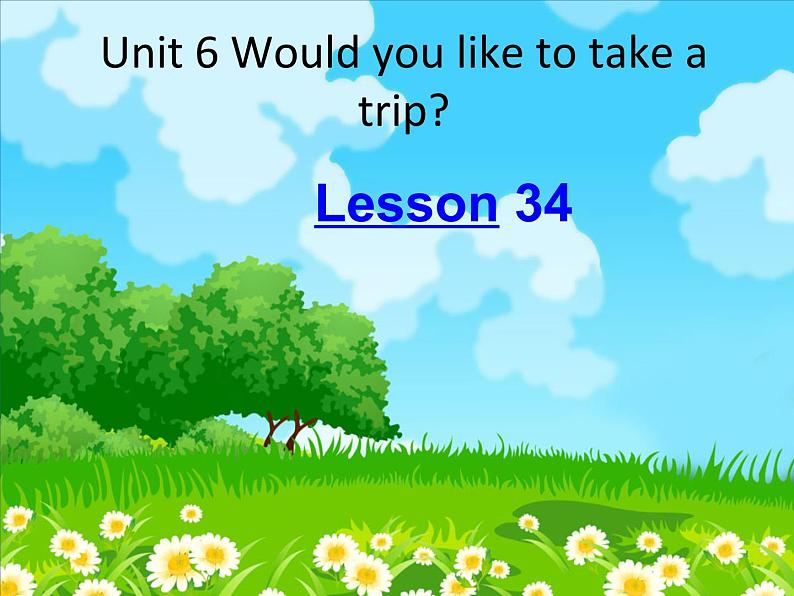 人教精通版小学英语四下 Unit6 Would you like to take a trip？(Lesson34) 课件01