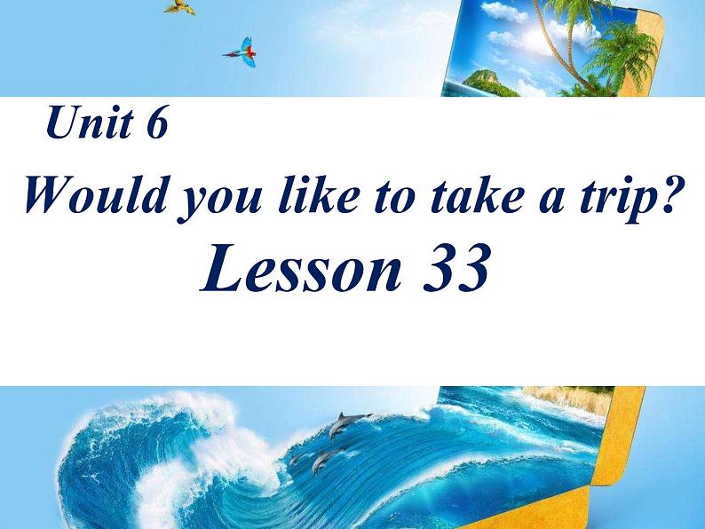 人教精通版小学英语四下 Unit6 Would you like to take a trip？(Lesson33) 课件02