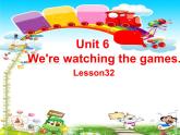 人教精通版小學(xué)英語五下 Unit6 We are watching the games.(Lesson32) 課件