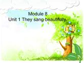 外研版（三起）小学英语四下 M8 U1 They sang beautifully. 课件