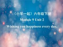 外研版 (一年级起点)六年级下册Unit 2 Wishing you happiness every day.多媒体教学课件ppt