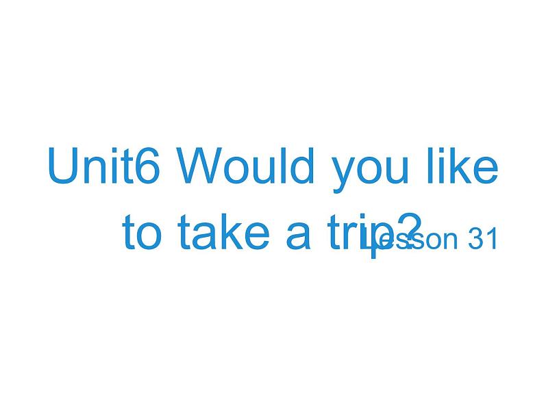 人教精通版小学英语四下 Unit6 Would you like to take a trip？(Lesson31) 课件01