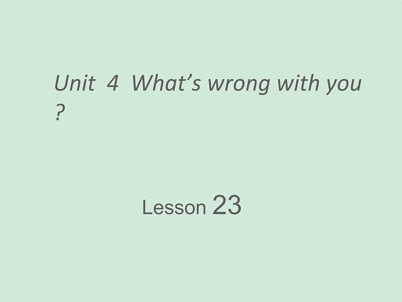 人教精通版小学英语五下 Unit4 What's wrong with you？(Lesson23) 课件01