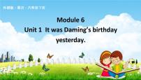 小学英语外研版 (三年级起点)六年级下册Unit 1 It was Daming’s birthday yesterday.教学课件ppt