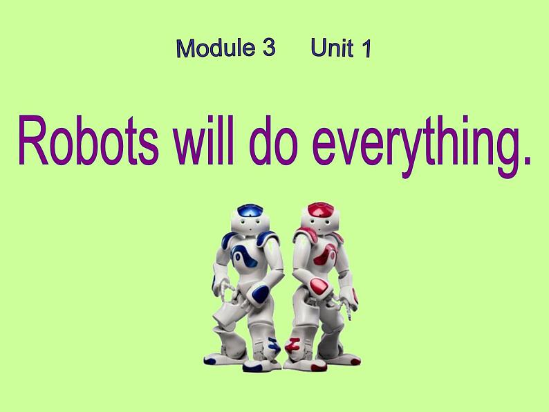 外研版（三起）小学英语四下 M3 U1 Robots will do everything. 课件01