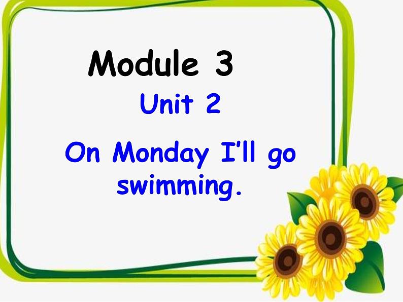 外研版（三起）小学英语四下 M3 U2 On Monday I 'll swimming. 课件第1页