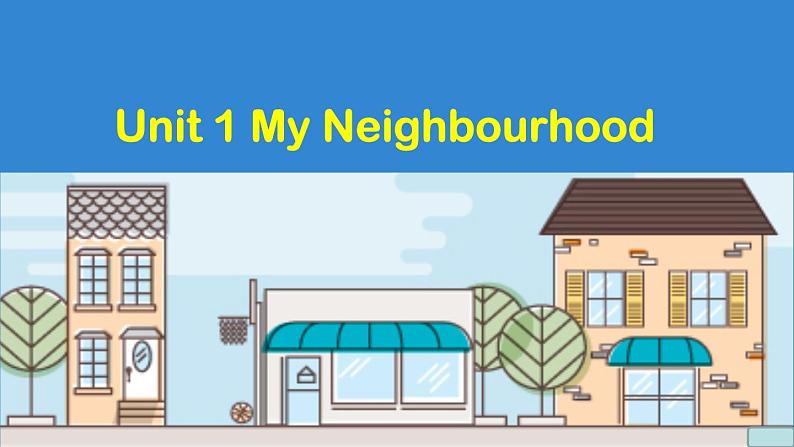 人教新起点小学英语四下 1.1 My neighbourhood 课件01