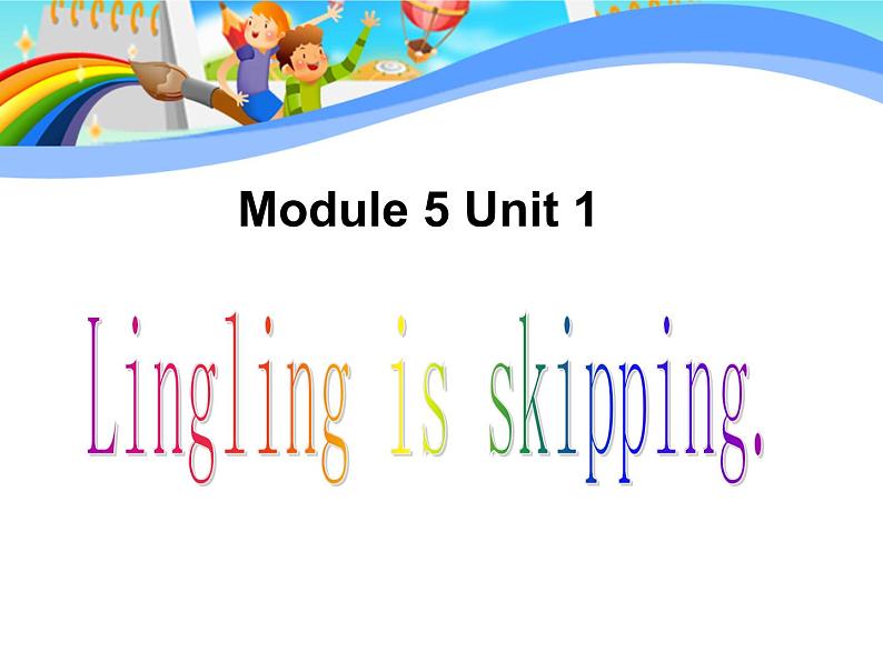 外研版(一起)小学英语二年级下册同步 Module 5《Unit 1 Lingling is skipping》课件（4份打包）01