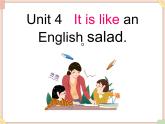 Unit 4 It is like an English salad. 课件
