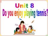 Unit 8 Do you enjoy playing tennis 课件