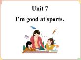 Unit 7 I'm good at sports. 课件
