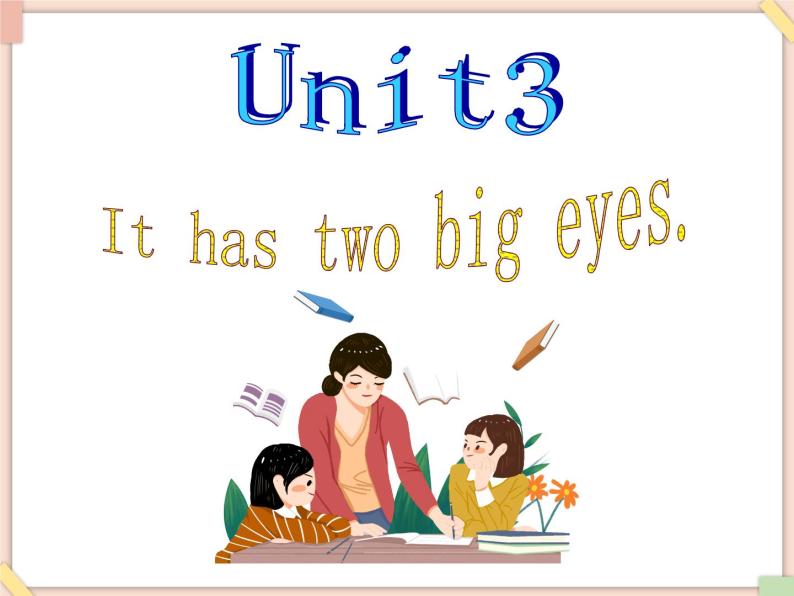 Unit 3 It has two big eyes 课件01