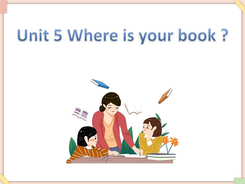 Unit 5 Where is your book——句型第1页