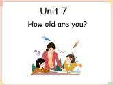 Unit 7 How old are you 课件